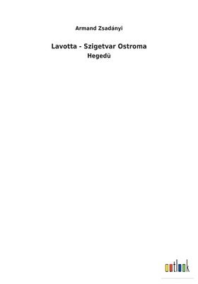 Lavotta - Szigetvar Ostroma