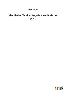 Vier Lieder fr eine Singstimme mit Klavier 1