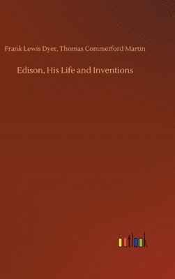 bokomslag Edison, His Life and Inventions