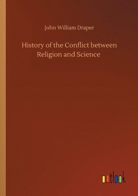 bokomslag History of the Conflict between Religion and Science