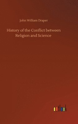 bokomslag History of the Conflict between Religion and Science