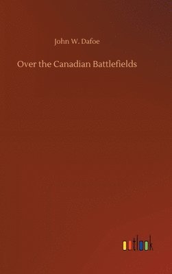 bokomslag Over the Canadian Battlefields