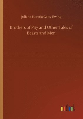 bokomslag Brothers of Pity and Other Tales of Beasts and Men