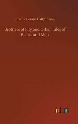 Brothers of Pity and Other Tales of Beasts and Men