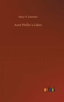 bokomslag Aunt Phillis¿s Cabin