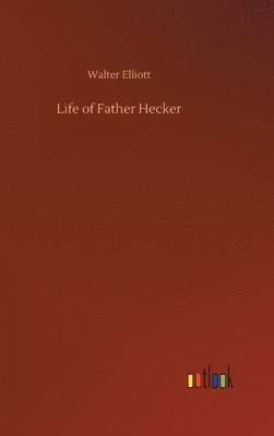 bokomslag Life of Father Hecker