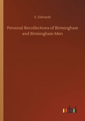 bokomslag Personal Recollections of Birmingham and Birmingham Men