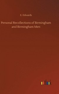 bokomslag Personal Recollections of Birmingham and Birmingham Men