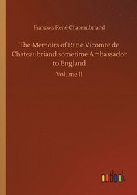 bokomslag The Memoirs of Rene Vicomte de Chateaubriand sometime Ambassador to England