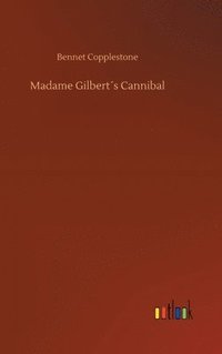 bokomslag Madame Gilbert¿s Cannibal