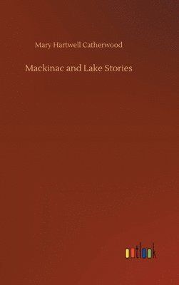 bokomslag Mackinac and Lake Stories