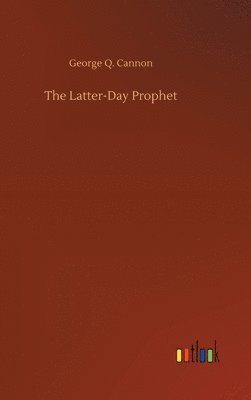 The Latter-Day Prophet 1