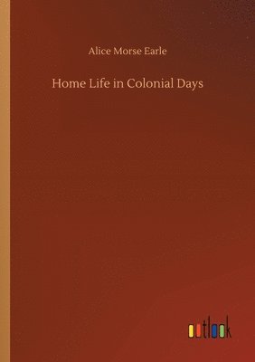 Home Life in Colonial Days 1