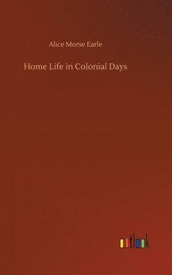 Home Life in Colonial Days
