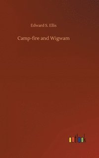 bokomslag Camp-fire and Wigwam