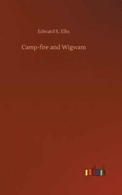 bokomslag Camp-fire and Wigwam