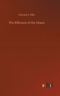 bokomslag Riflemen of the Miami