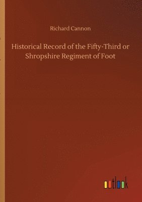 bokomslag Historical Record of the Fifty-Third or Shropshire Regiment of Foot