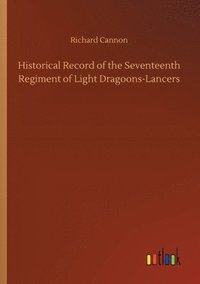 bokomslag Historical Record of the Seventeenth Regiment of Light Dragoons-Lancers