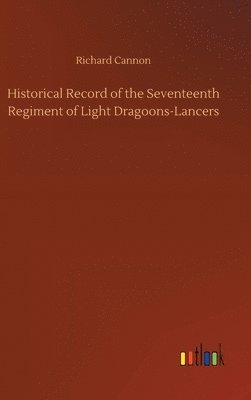 bokomslag Historical Record of the Seventeenth Regiment of Light Dragoons-Lancers