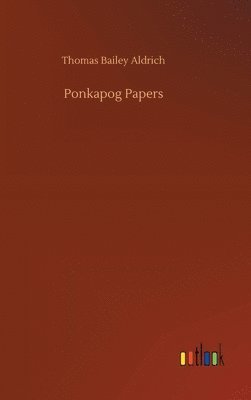 Thomas Bailey Aldrich - Ponkapog Papers, Inbunden