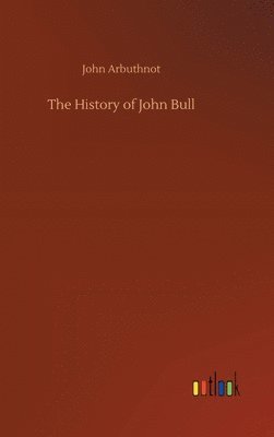 bokomslag The History of John Bull