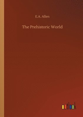 The Prehistoric World 1