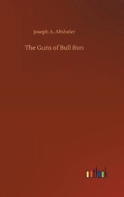 Joseph a Altsheler - Guns of Bull Run, Inbunden