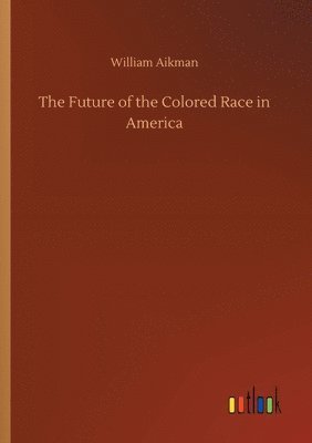 bokomslag Future of the Colored Race in America
