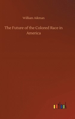 bokomslag Future of the Colored Race in America