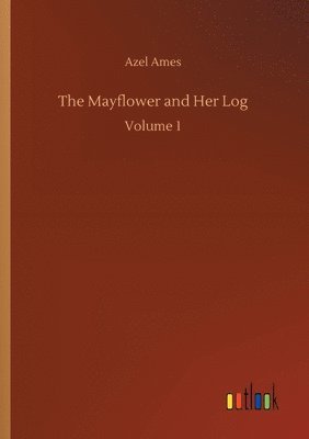 The Mayflower and Her Log 1