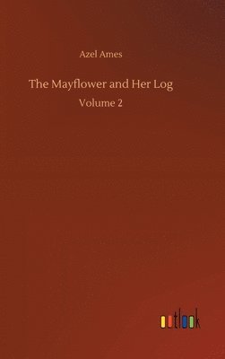 Azel Ames - Mayflower and Her Log, Inbunden
