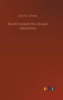John Abbott - David Crockett, Inbunden