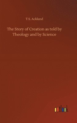 bokomslag Story of Creation as told by Theology and by Science