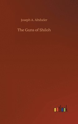 Joseph a Altsheler - Guns of Shiloh, Inbunden