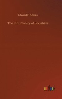 bokomslag The Inhumanity of Socialism