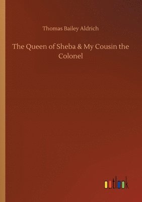 Queen of Sheba & My Cousin the Colonel