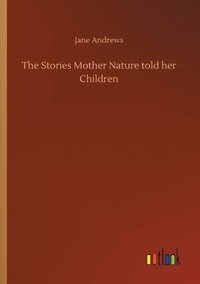 bokomslag The Stories Mother Nature told her Children