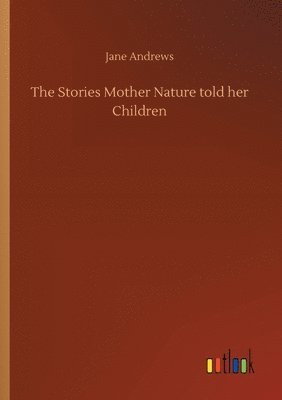 Jane Andrews - Stories Mother Nature told her Children, Häftad