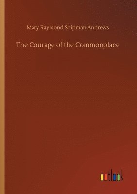 bokomslag The Courage of the Commonplace