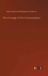 bokomslag The Courage of the Commonplace