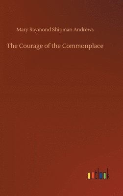 bokomslag The Courage of the Commonplace