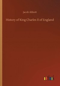 bokomslag History of King Charles II of England