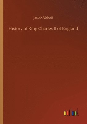 bokomslag History of King Charles II of England