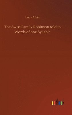 bokomslag Swiss Family Robinson told in Words of one Syllable