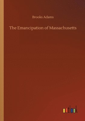 bokomslag The Emancipation of Massachusetts