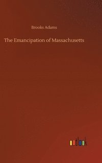 bokomslag The Emancipation of Massachusetts