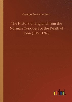 bokomslag History of England from the Norman Conquest of the Death of John (1066-1216)