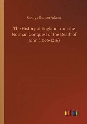 The History of England from the Norman Conquest of the Death of John (1066-1216) 1