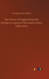 bokomslag History of England from the Norman Conquest of the Death of John (1066-1216)